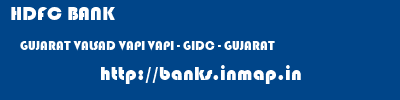 HDFC BANK  GUJARAT VALSAD VAPI VAPI - GIDC - GUJARAT  banks information 